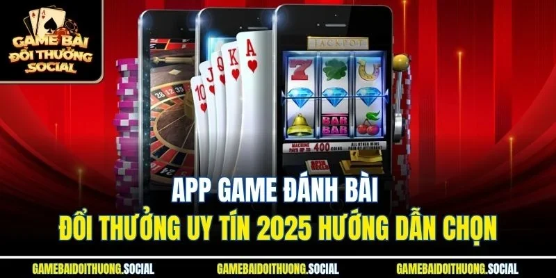app game đánh bài đổi thưởng uy tín