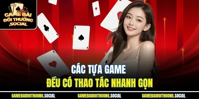 Các tựa game đều có thao tác nhanh gọn
