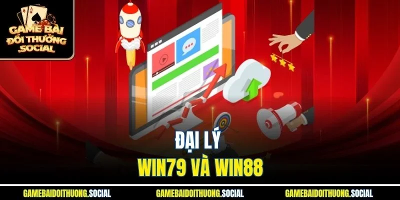 Đại lý Win79 và Win88