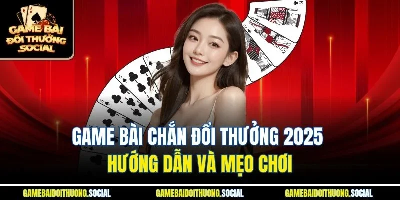Game bài Chắn đổi thưởng