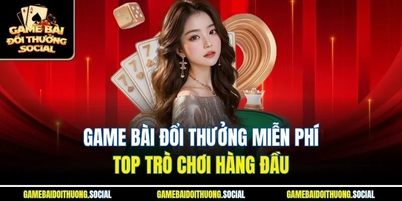Game bài đổi thưởng miễn phí