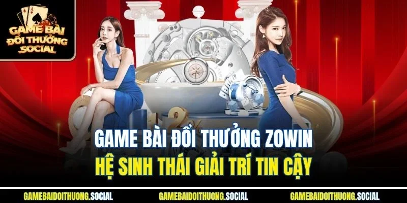 Game bài đổi thưởng Zowin