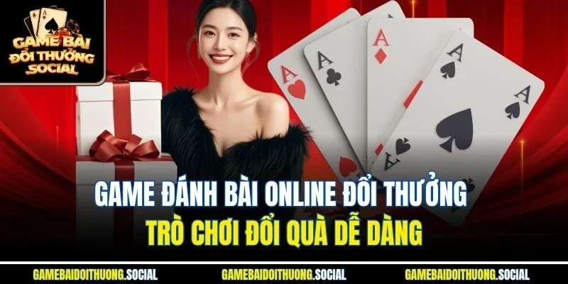 Game đánh bài online đổi thưởng
