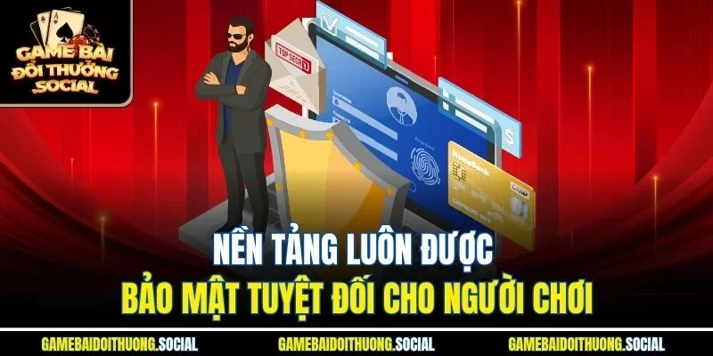 Nền tảng luôn được bảo mật tuyệt đối cho người chơi
