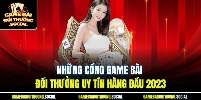 Những Top game bài đổi thưởng uy tín 2023
