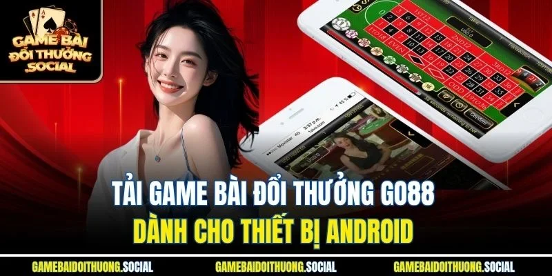 Tải game bài đổi thưởng go88 dành cho thiết bị Android
