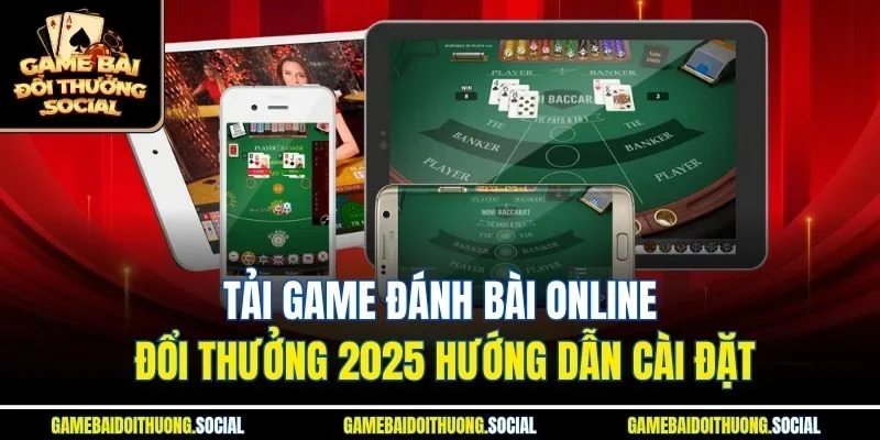 Tải game đánh bài online đổi thưởng