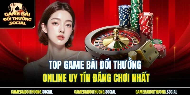 top game bài đổi thưởng online uy tín